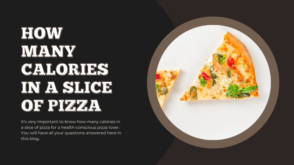 Calories In 1 Pizza Slice: The Only Resource You Need
