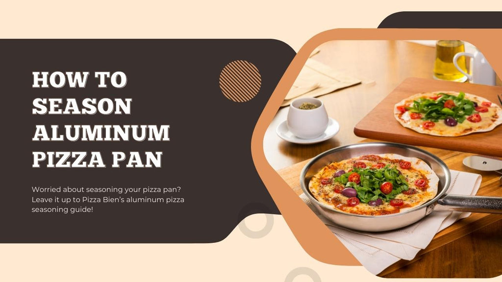 http://www.pizzabien.com/cdn/shop/articles/How_To_Season_Aluminum_Pizza_Pan_in_3_Easy_Ways_-_Pizza_Bien_1024x1024.jpg?v=1659195936