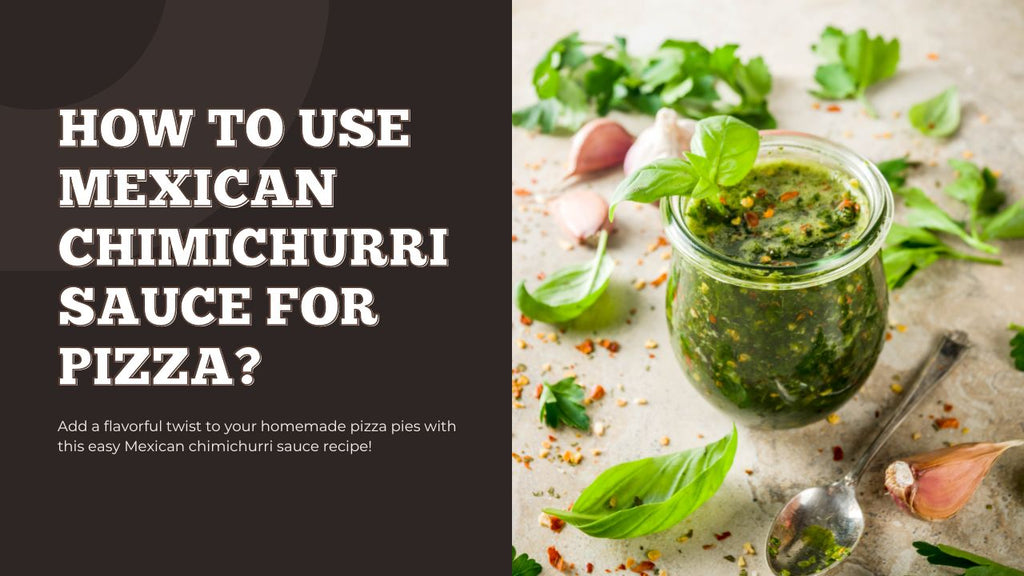 Pizza Sauce Recipe Using Chimichurri Sauce: A Flavorful Twist